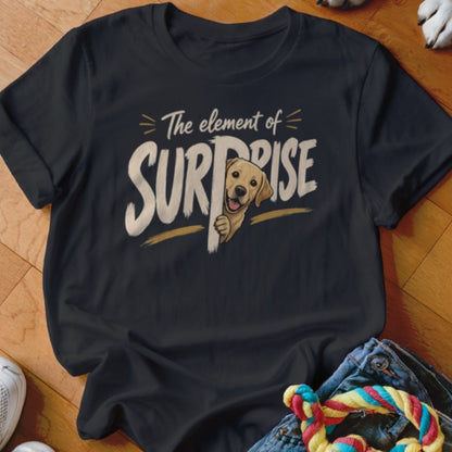 The Element of Surprise Shirt - The Pawsitive Initiative