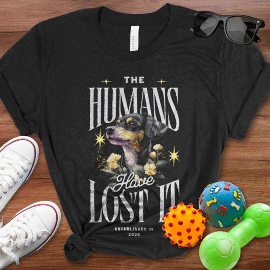 The Humans Have Lost It Shirt - The Pawsitive Initiative