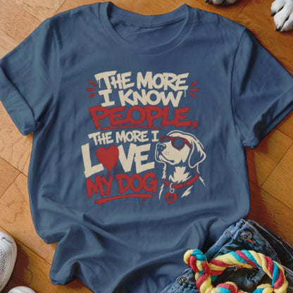 The More I Know People Shirt - The Pawsitive Initiative