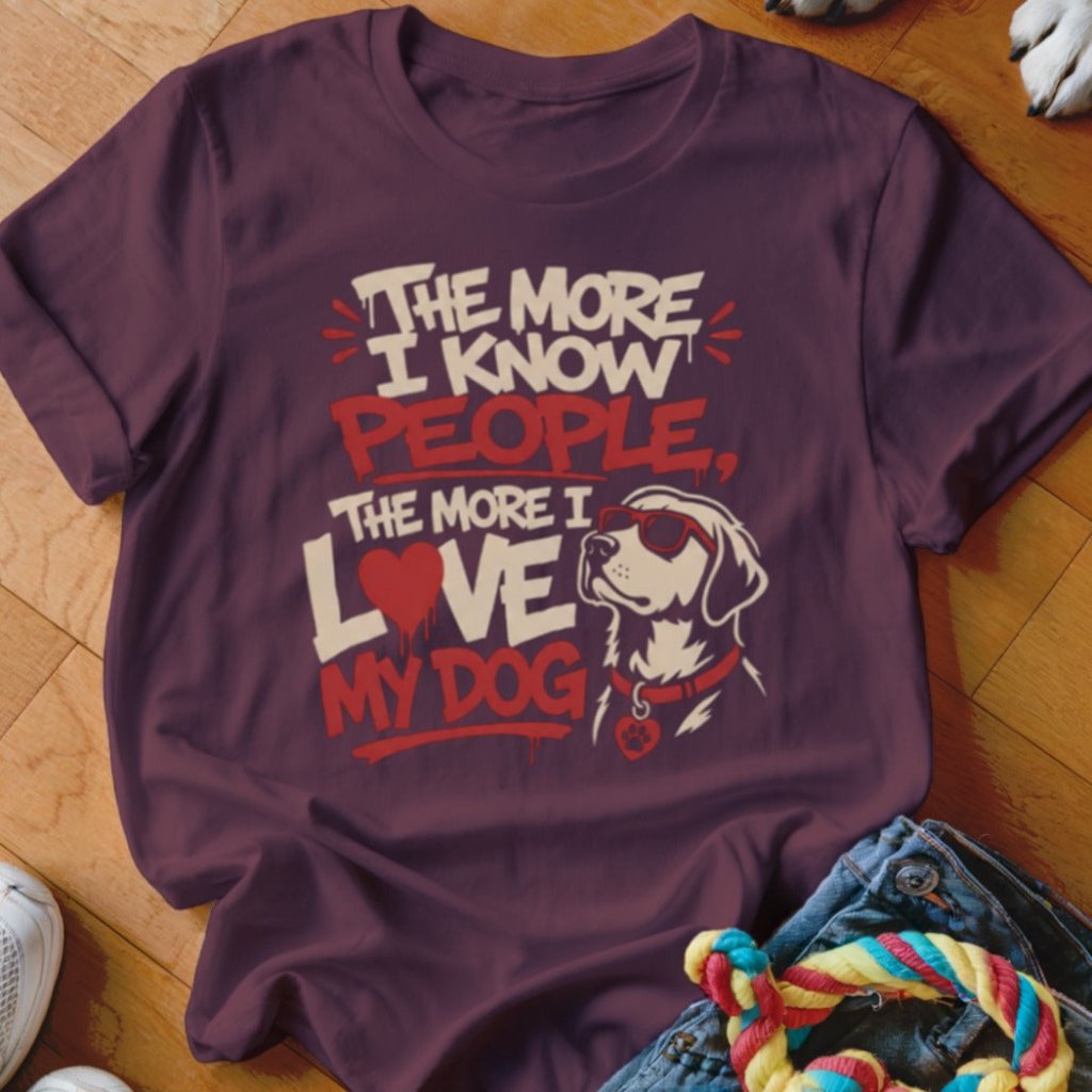 The More I Know People Shirt - The Pawsitive Initiative