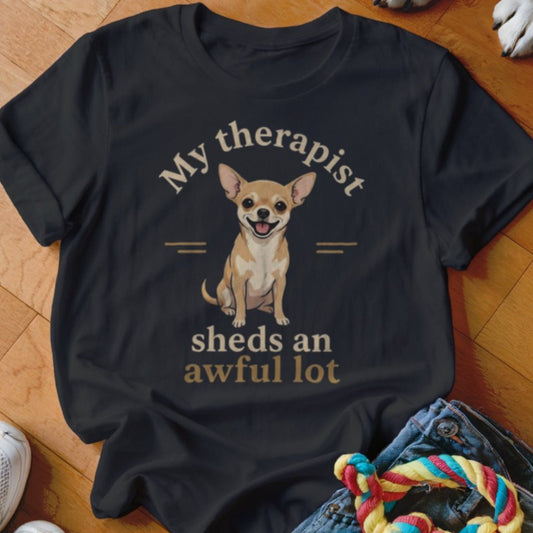 Therapist Sheds An Awful Lot Chihuahua Shirt - The Pawsitive Initiative