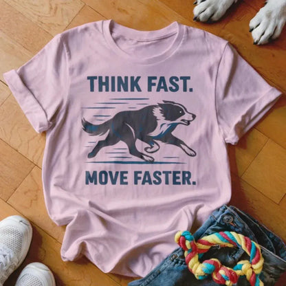 Think Fast Move Faster Shirt - The Pawsitive Initiative