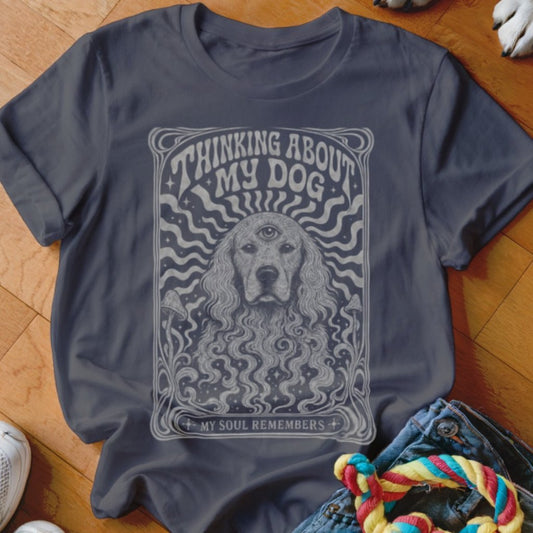 Thinking About My Dog Shirt - The Pawsitive Initiative