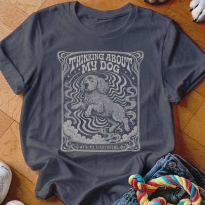 Thinking About My Dog Shirt - The Pawsitive Initiative