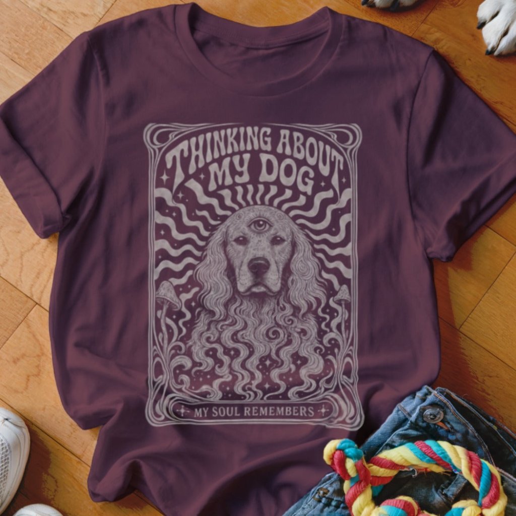 Thinking About My Dog Shirt - The Pawsitive Initiative