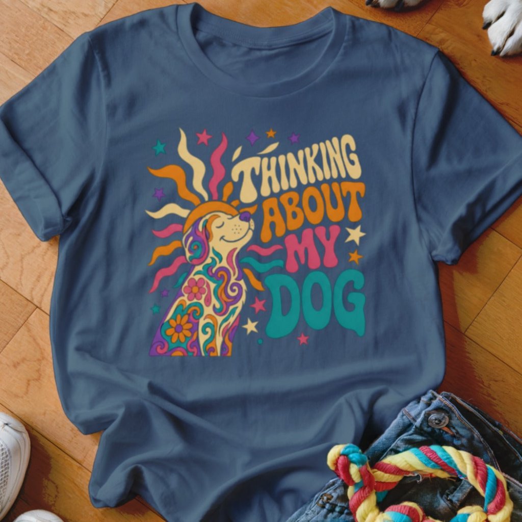 Thinking About My Dog Shirt - The Pawsitive Initiative