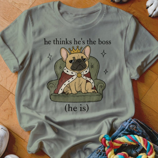 Thinks He's The Boss Shirt - The Pawsitive Initiative
