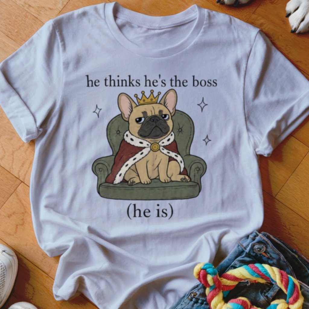 Thinks He's The Boss Shirt - The Pawsitive Initiative