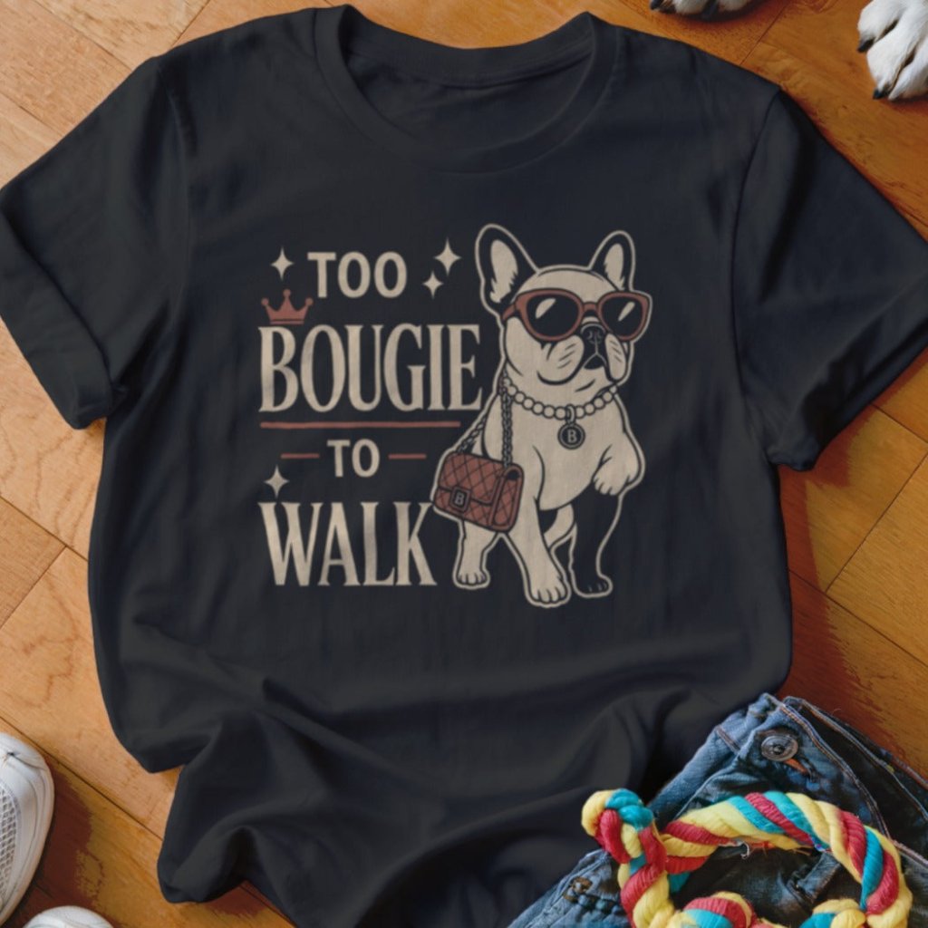 Too Bougie Shirt - The Pawsitive Initiative