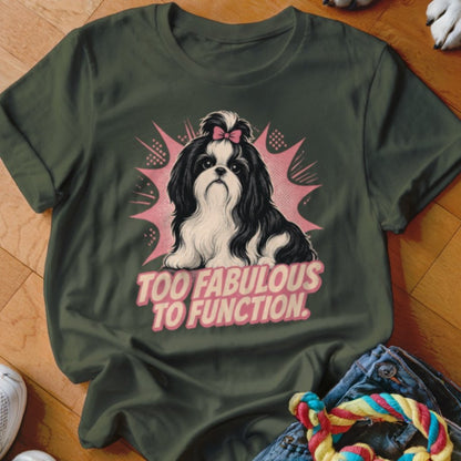 Too Fabulous to Function Shirt - The Pawsitive Initiative