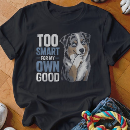 Too Smart For My Own Good Shirt - The Pawsitive Initiative