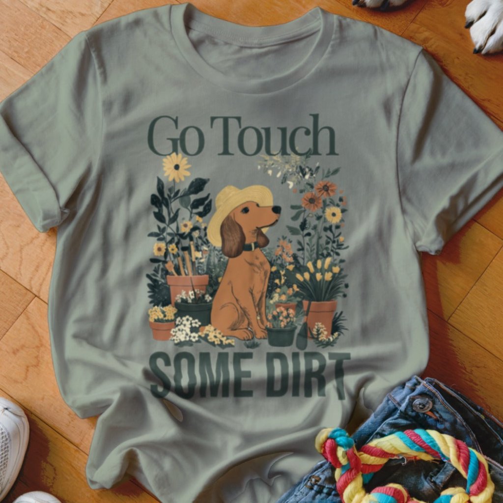 Touch Some Dirt Doxie Shirt - The Pawsitive Initiative