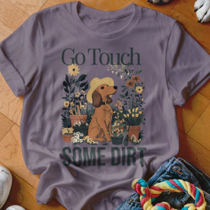 Touch Some Dirt Doxie Shirt - The Pawsitive Initiative