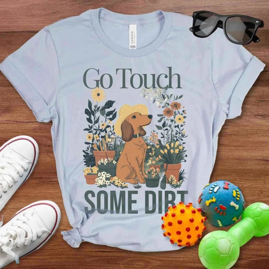 Touch Some Dirt Shirt - The Pawsitive Initiative