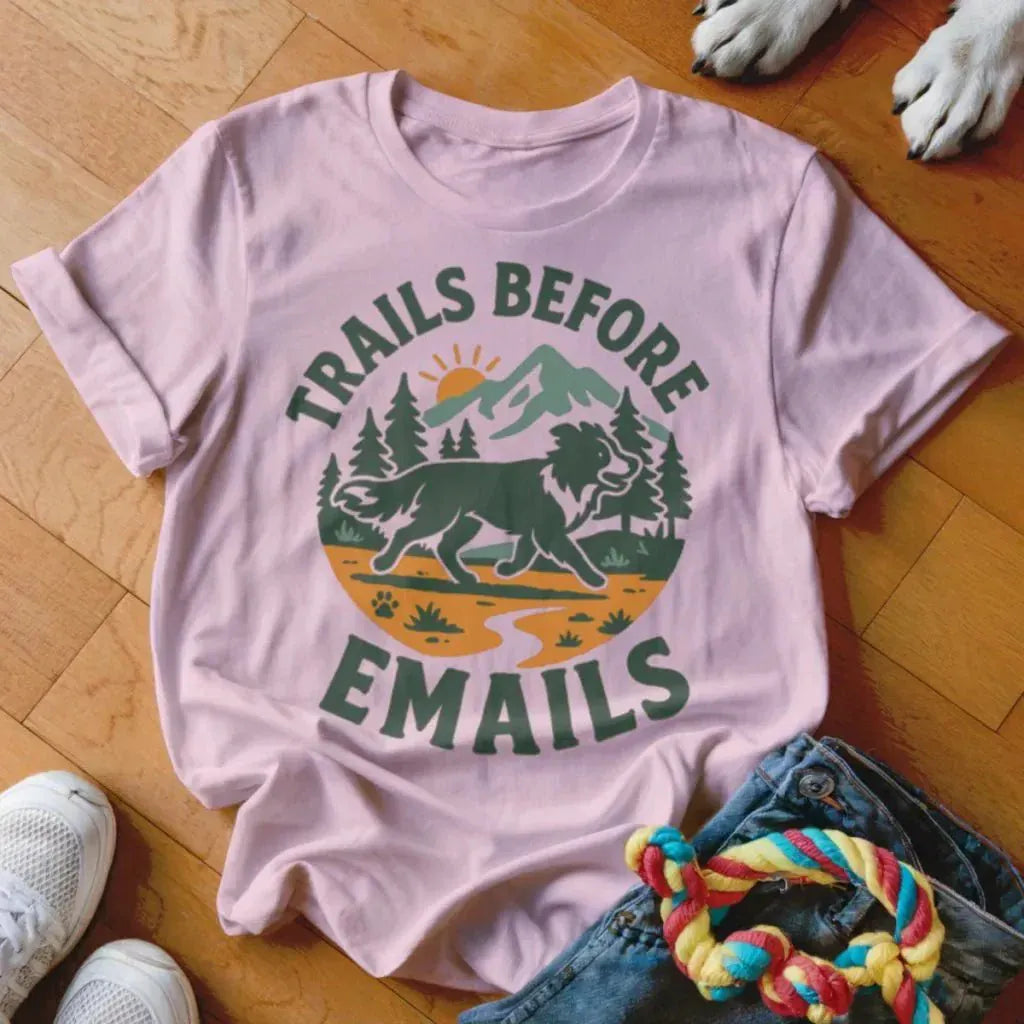 Trails Before Emails Shirt - The Pawsitive Initiative