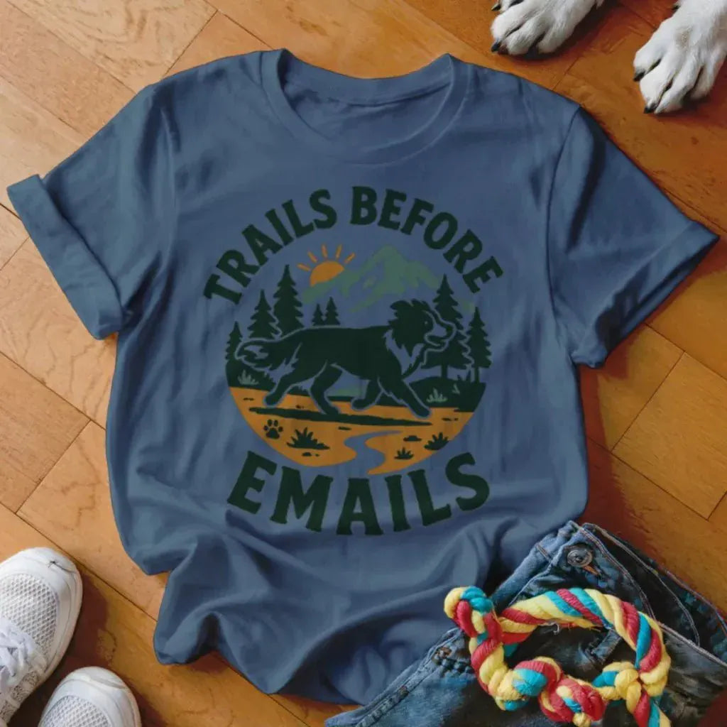 Trails Before Emails Shirt - The Pawsitive Initiative