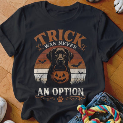 Trick Was Never An Option Shirt - The Pawsitive Initiative