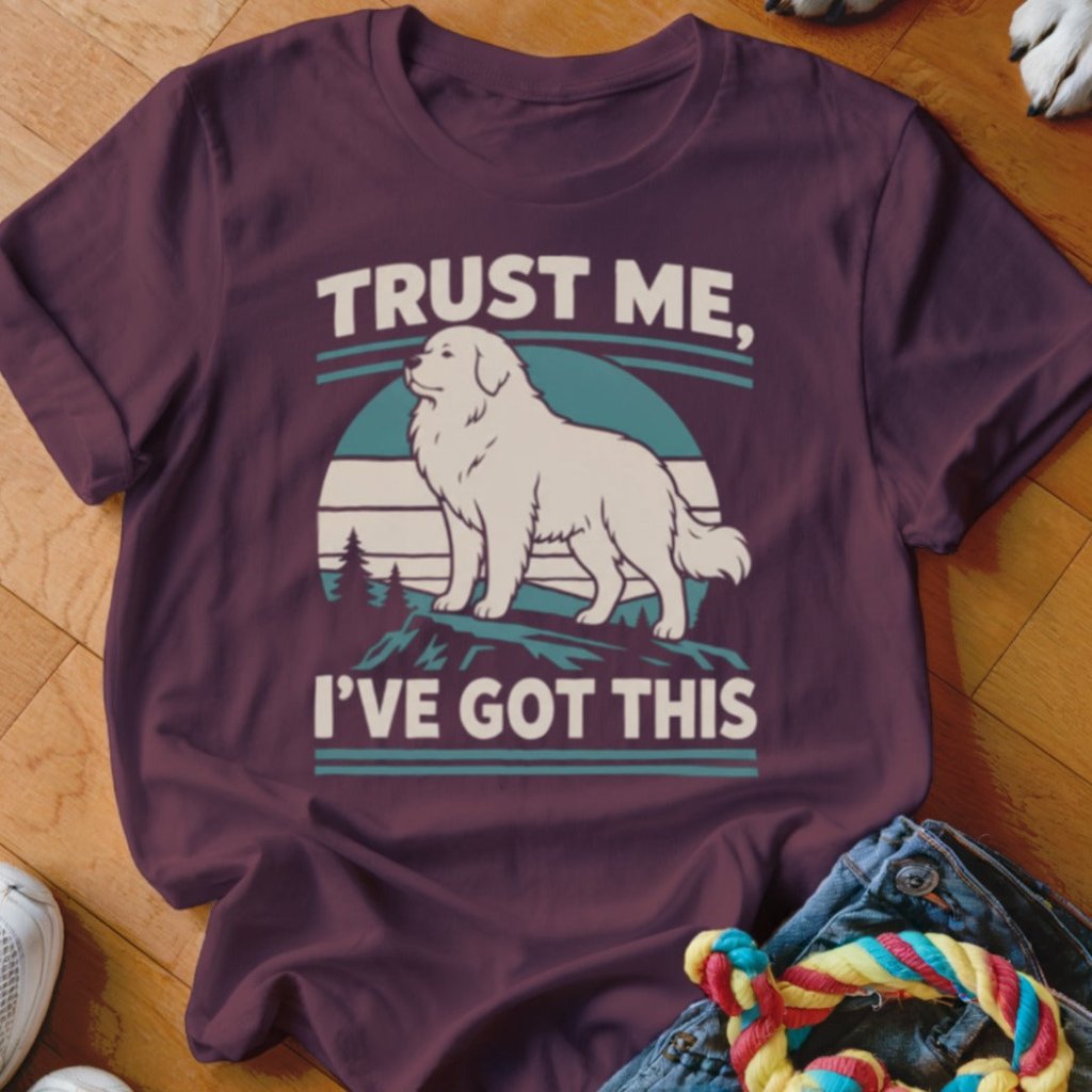 Trust Me I've Got This Shirt - The Pawsitive Initiative