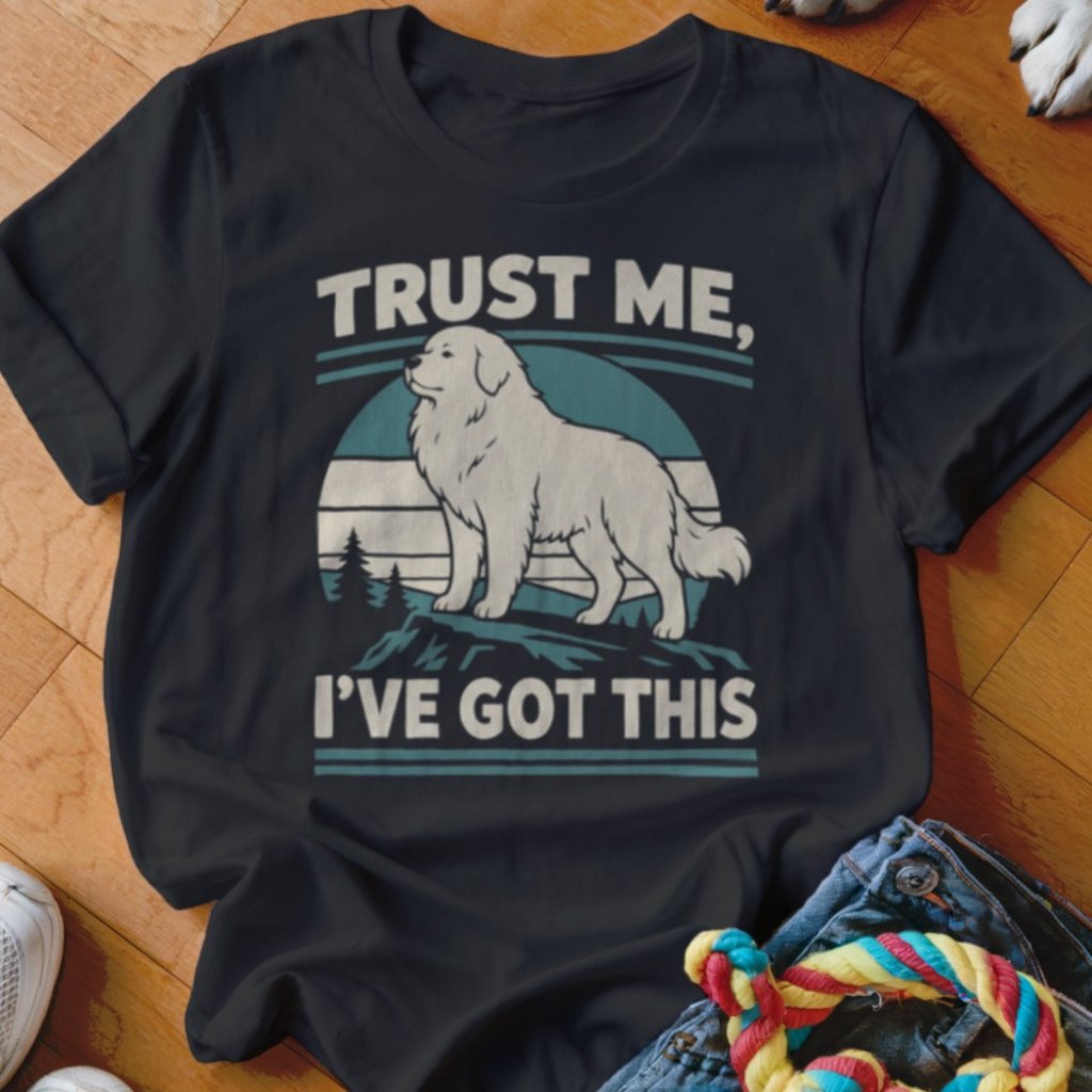 Trust Me I've Got This Shirt - The Pawsitive Initiative