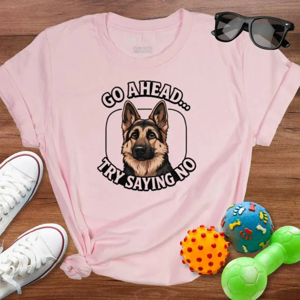 Try Saying No GSD Shirt - The Pawsitive Initiative