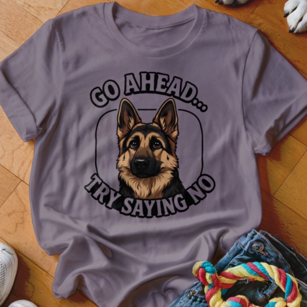 Try Saying No GSD Shirt - The Pawsitive Initiative