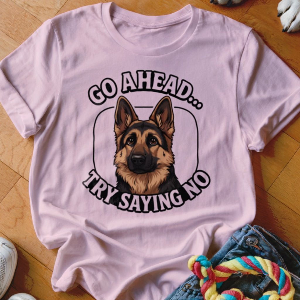Try Saying No GSD Shirt - The Pawsitive Initiative