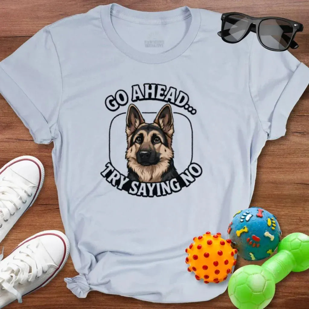 Try Saying No GSD Shirt - The Pawsitive Initiative