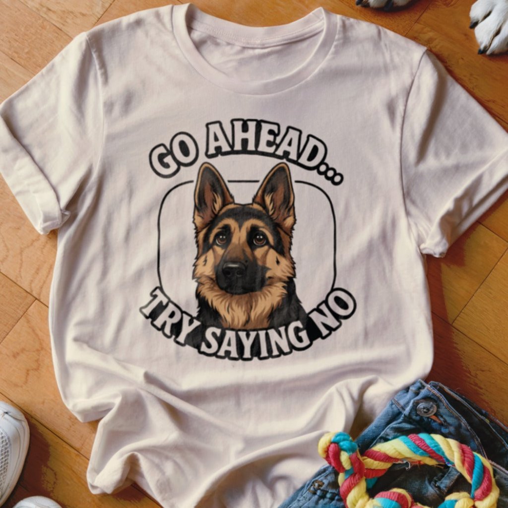 Try Saying No GSD Shirt - The Pawsitive Initiative