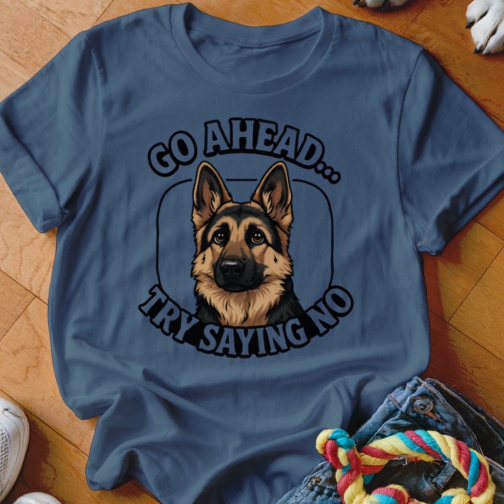 Try Saying No GSD Shirt - The Pawsitive Initiative
