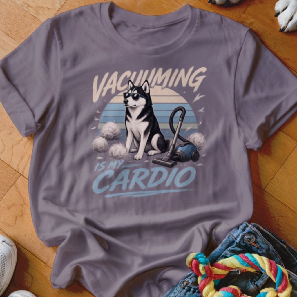 Vacuuming is My Cardio Shirt - The Pawsitive Initiative