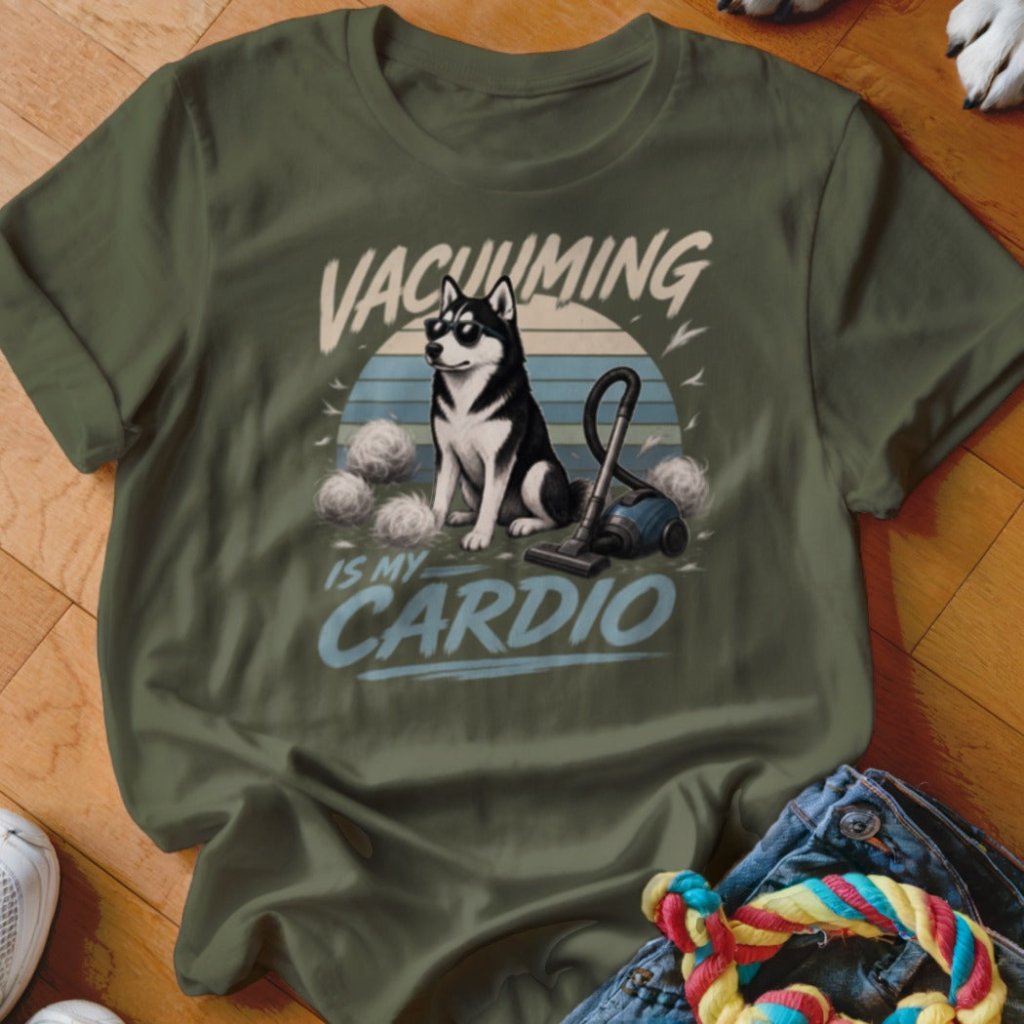 Vacuuming is My Cardio Shirt - The Pawsitive Initiative