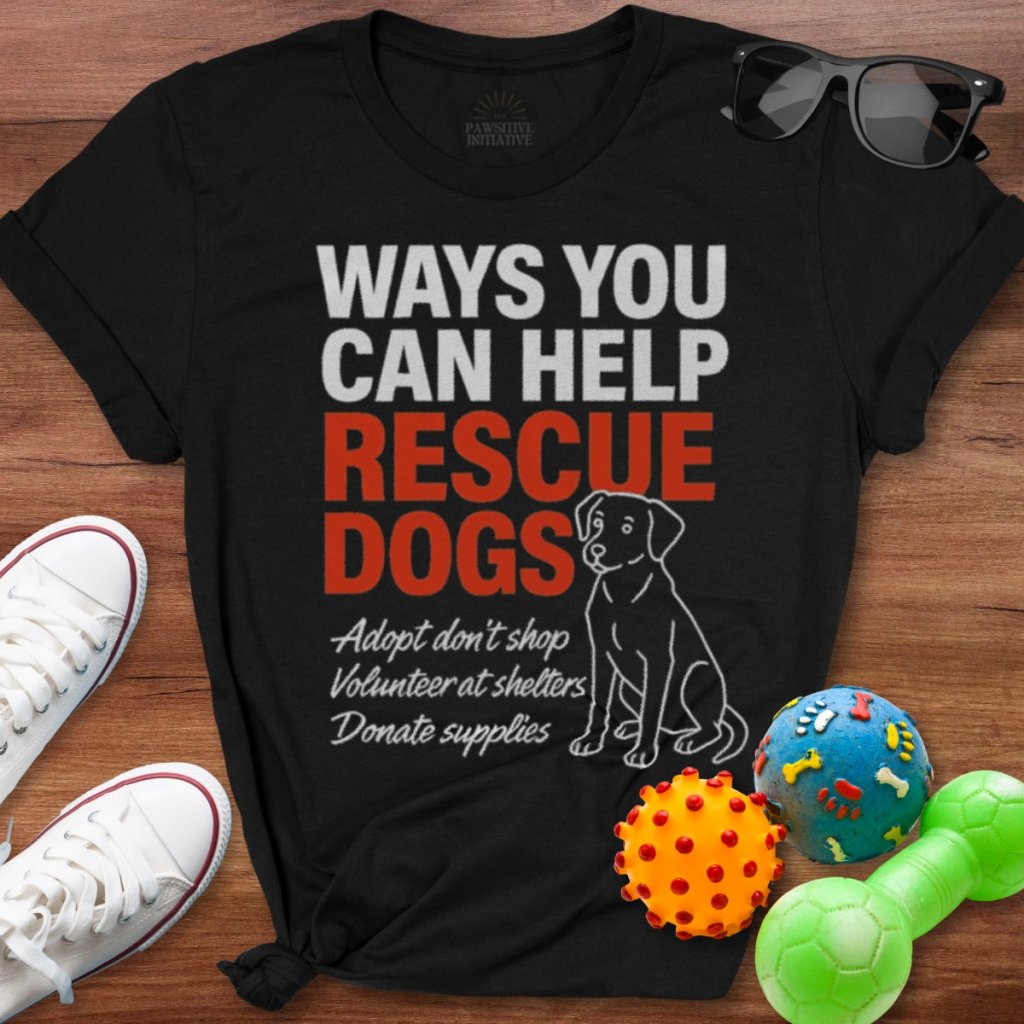 Ways You Can Help Shirt - The Pawsitive Initiative