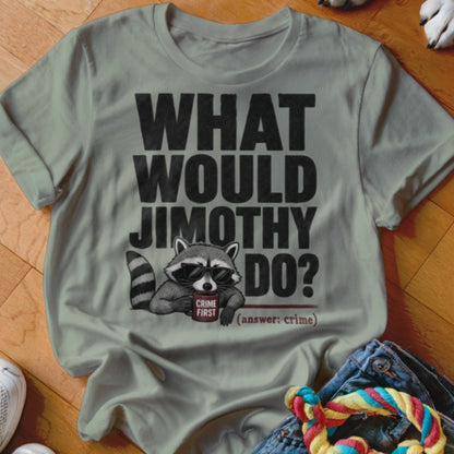 What Would Jimothy Do Shirt - The Pawsitive Initiative