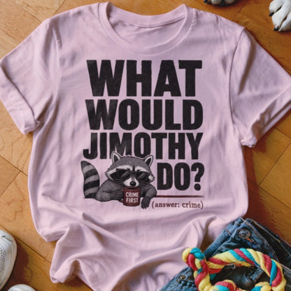 What Would Jimothy Do Shirt - The Pawsitive Initiative