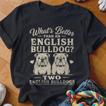 What's Better Than An English Bulldog Shirt - The Pawsitive Initiative