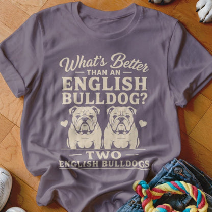 What's Better Than An English Bulldog Shirt - The Pawsitive Initiative