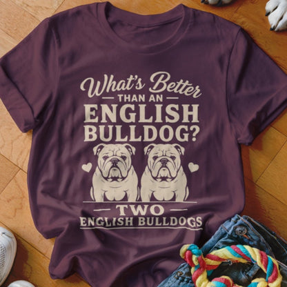 What's Better Than An English Bulldog Shirt - The Pawsitive Initiative