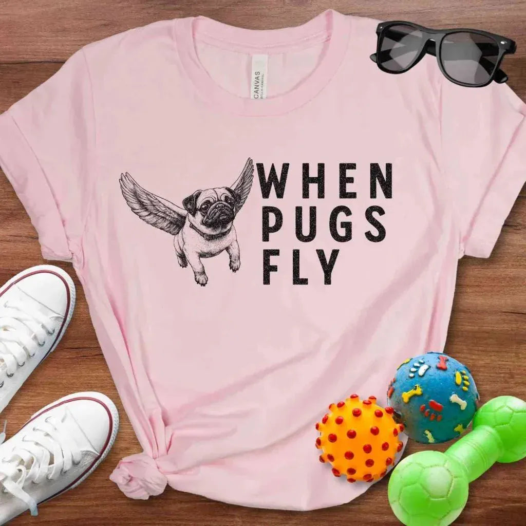 When Pugs Fly Shirt - The Pawsitive Initiative