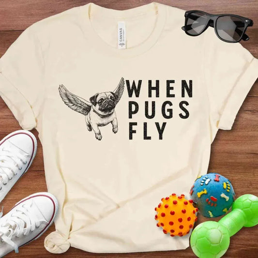 When Pugs Fly Shirt - The Pawsitive Initiative