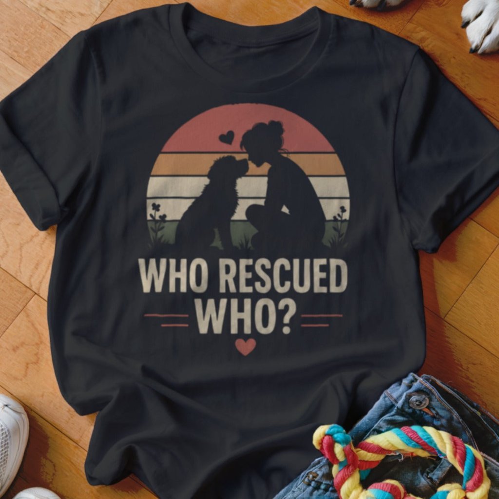 Who Rescued Who Shirt - The Pawsitive Initiative