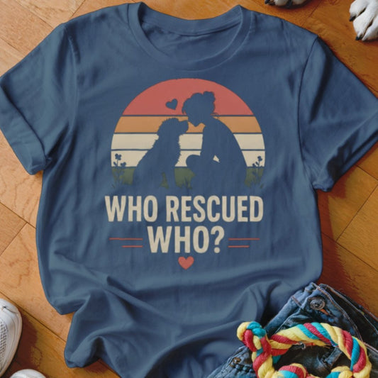 Who Rescued Who Shirt - The Pawsitive Initiative