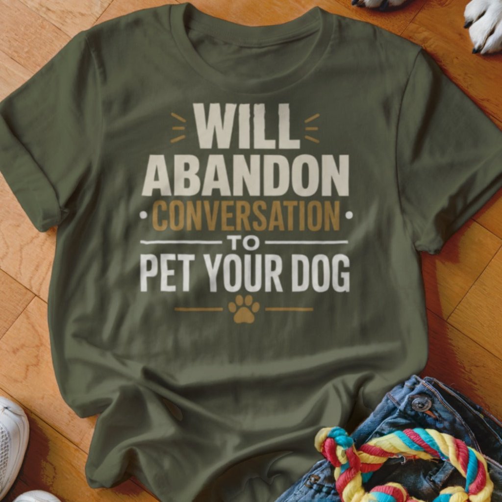 Will Abandon Conversation Shirt - The Pawsitive Initiative