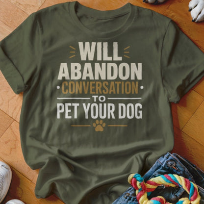 Will Abandon Conversation Shirt - The Pawsitive Initiative