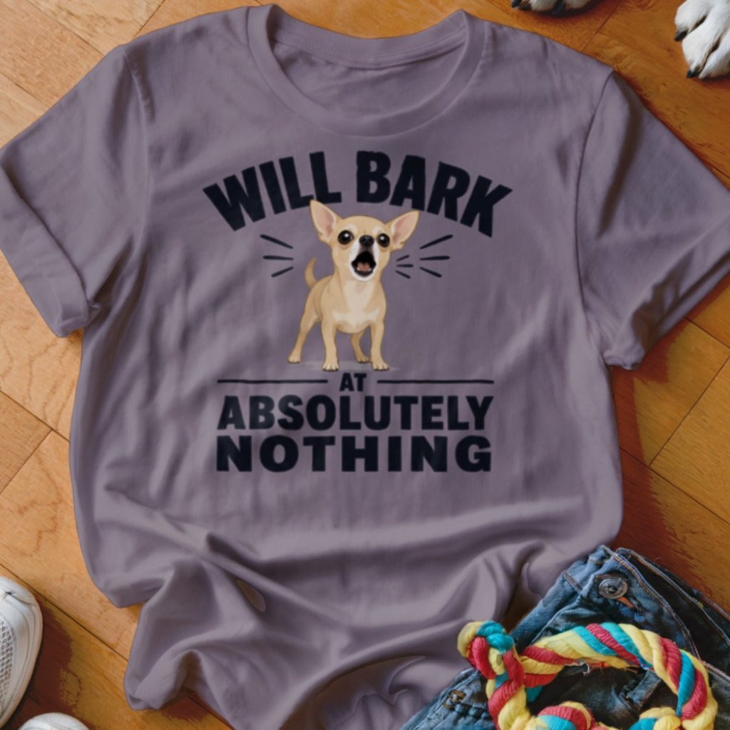 Will Bark at Absolutely Nothing Shirt - The Pawsitive Initiative