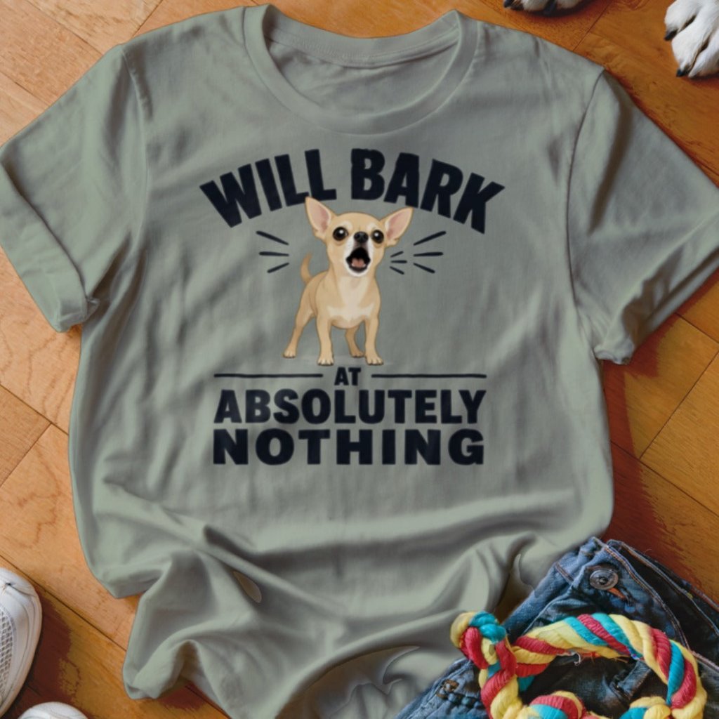 Will Bark at Absolutely Nothing Shirt - The Pawsitive Initiative