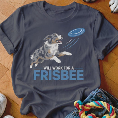 Will Work For A Frisbee Shirt - The Pawsitive Initiative