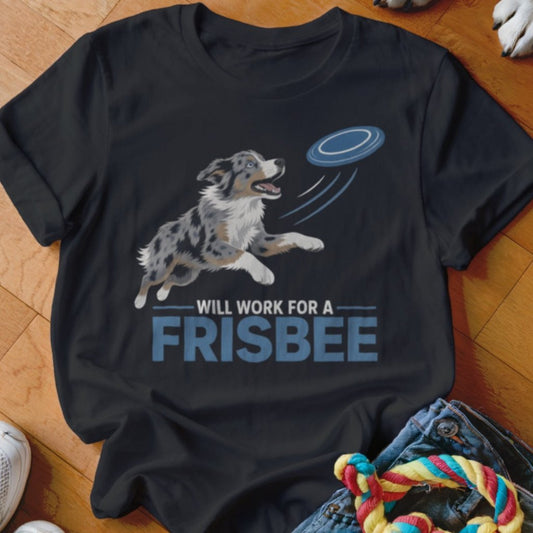 Will Work For A Frisbee Shirt - The Pawsitive Initiative