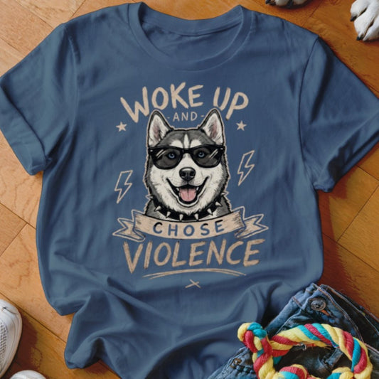 Woke Up and Chose Violence Husky Shirt - The Pawsitive Initiative