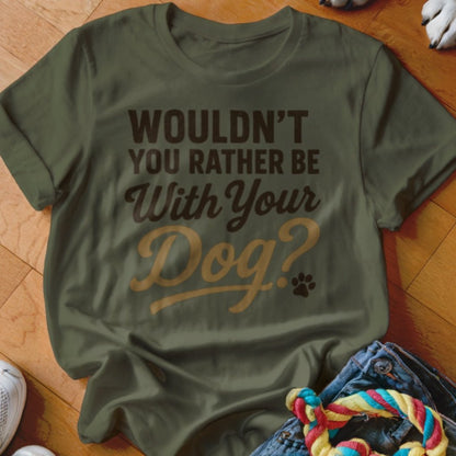 Wouldnt You Rather Shirt - The Pawsitive Initiative