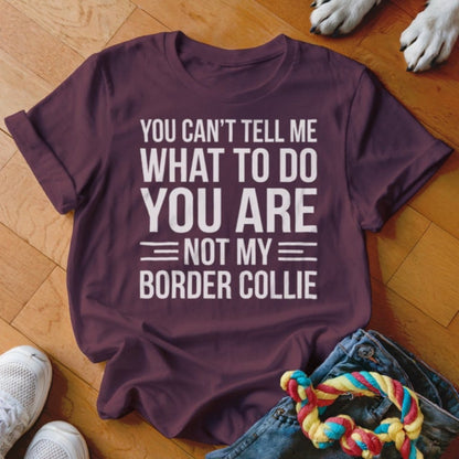 You Are Not My Border Collie Shirt - The Pawsitive Initiative